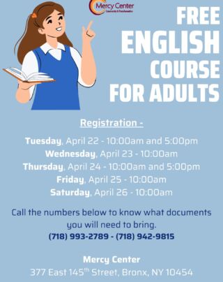Ready to take the next step in your education?

Mercy Center is offering free English courses for adults and HSE/GED classes in English and Spanish! Join us at 377 E 145th Street, Bronx, NY. Registration runs April 22–26. Call (718) 993-2789 or (718) 942-9815 to learn what to bring!

¿Listo para dar el siguiente paso en tu educación?

¡Mercy Center ofrece clases gratuitas de inglés para adultos y clases de HSE/GED en inglés y español! Ven a 377 E 145th Street, Bronx, NY. La inscripción es del 22 al 26 de abril. Llama al (718) 993-2789 o al (718) 942-9815 para saber qué documentos necesitas traer.

Prêt à franchir une nouvelle étape dans votre éducation ?

Mercy Center propose des cours d’anglais gratuits pour adultes et des cours HSE/GED en anglais et en espagnol ! Rejoignez-nous au 377 E 145th Street, Bronx, NY. L’inscription se fait du 22 au 26 avril. Appelez le (718) 993-2789 ou le (718) 942-9815 pour savoir quels documents apporter.